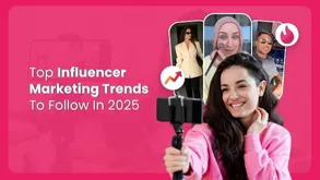 Top Influencer Marketing Trends To Follow In 2025